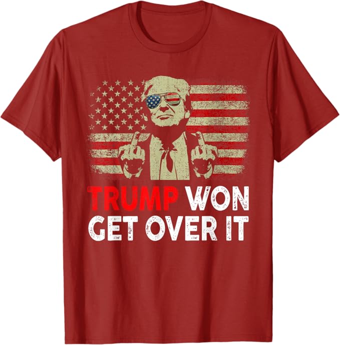 Trump Won Get Over It T-Shirt